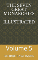 The Seven Great Monarchies - Illustrated