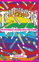 Trippy Advisor-The Psychedelic Coloring Book for Stoners