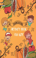 Thanksgiving activity Book For Kids: 35 Thanksgiving Coloring Pages For Kids, Mazes, Find The Way And More Fun Games