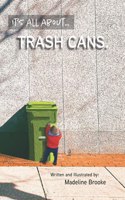 It's All About Trash Cans