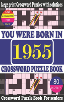 You Were Born in 1955: Crossword Puzzle Book: Crossword Games for Puzzle Fans & Exciting Crossword Puzzle Book for Adults With Solution