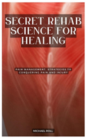 Secret Rehab Science for Healing
