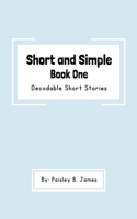 Short and Simple Book One: Decodable Short Stories