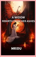 Widow Rebirth from Her Ashes: A Spiritual Journey-A Memoir