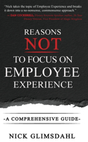 Reasons NOT to Focus on Employee Experience
