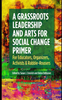 Grassroots Leadership & Arts for Social Change Primer