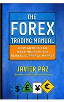 The Forex Trading Manual:  The Rules-Based Approach to Making Money Trading Currencies