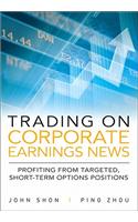 Trading on Corporate Earnings News: Profiting from Targeted, Short-Term Options Positions