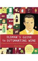 Oldman's Guide to Outsmarting Wine: 108 Ingenious Shortcuts to Navigate the World of Wine with Confidence and Style