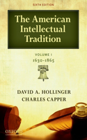 The American Intellectual Tradition, Volume I: 1630-1865