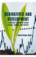 Derivatives and Development: A Political Economy of Global Finance, Farming, and Poverty