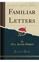 Familiar Letters (Classic Reprint)