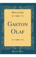 Gaston Olaf (Classic Reprint)