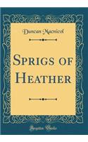 Sprigs of Heather (Classic Reprint)