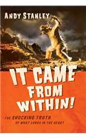 It Came from Within!
