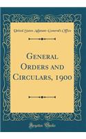 General Orders and Circulars, 1900 (Classic Reprint)