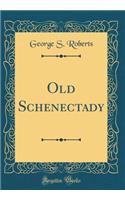 Old Schenectady (Classic Reprint)