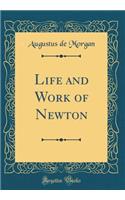 Life and Work of Newton (Classic Reprint)