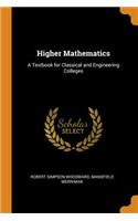 Higher Mathematics: A Textbook for Classical and Engineering Colleges