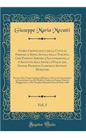 Storia Cronologica della Città di Firenze, o Siano, Annali della Toscana, Che Possono Servire d'Illustrazione, e d'Aggiunta Agli Annali d'Italia del Signor Proposto Lodovico Antonio Muratori, Vol. 2: Divisi in Dur Tomi; Contiene dall'Anno 1435, in