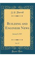 Building and Engineer News, Vol. 27: January 8, 1927 (Classic Reprint)