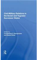 Civil-Military Relations in the Soviet and Yugoslav Successor States