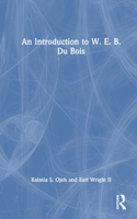 An Introduction to W. E. B. Du Bois