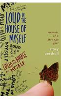 Loud in the House of Myself