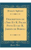 Description de l'Imp. Et R. Palais Pitti Et Du R. Jardin de Boboli (Classic Reprint)