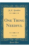 One Thing Needful, Vol. 2 of 2 (Classic Reprint)