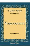 Narcoochee (Classic Reprint)