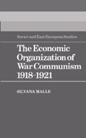 The Economic Organization of War Communism 1918-1921