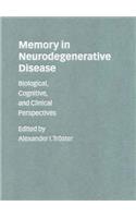 Memory in Neurodegenerative Disease: Biological, Cognitive, and Clinical Perspectives