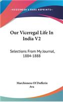 Our Viceregal Life In India V2