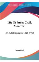 Life Of James Croil, Montreal