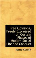 Free Opinions, Freely Expressed on Certain Phases of Modern Social Life and Conduct