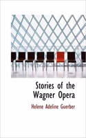 Stories of the Wagner Opera