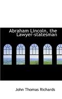 Abraham Lincoln, the Lawyer-Statesman