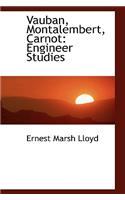 Vauban, Montalembert, Carnot: Engineer Studies