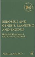 Berossus and Genesis, Manetho and Exodus: Hellenistic Histories and the Date of the Pentateuch(The Library of Hebrew Bible/Old Testament Studies)
