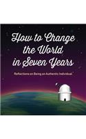 How to Change the World in Seven Years