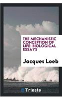 The Mechanistic Conception of Life: Biological Essays