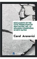 Documents of the Civic Federation of New Haven, No. 12. Housing Conditions in New Haven