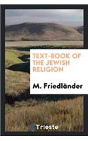 Text-Book of the Jewish Religion