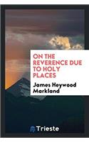 On the Reverence Due to Holy Places