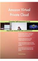 Amazon Virtual Private Cloud Complete Self-Assessment Guide