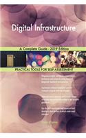 Digital Infrastructure A Complete Guide - 2019 Edition