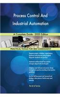 Process Control And Industrial Automation A Complete Guide - 2020 Edition