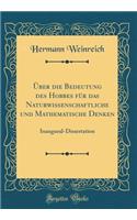 Über die Bedeutung des Hobbes für das Naturwissenschaftliche und Mathematische Denken: Inaugural-Dissertation (Classic Reprint)
