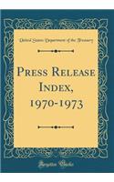 Press Release Index, 1970-1973 (Classic Reprint)